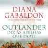 Casa Das Letras Romance > Outlander - Diz às Abelhas que Parti (volume 1) de Diana Gabaldon