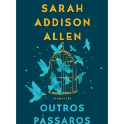 Quinta Essencia Romance > Outros Pássaros de Sarah Addison Allen