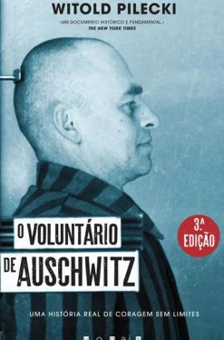 Vogais O Voluntário de Auschwitz de Witold Pilecki - Uma História Real de Coragem sem Limites (3ª Edição)