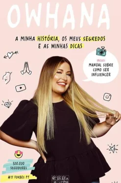 Oficina Do Livro Literatura Juvenil > Owhana de Ana Catarina Ribeiro - A Minha História, os Meus Segredos e as Minhas Dicas