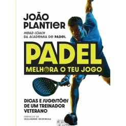 Oficina Do Livro Tempos Livres > Padel - Melhora o Teu Jogo de João Plantier