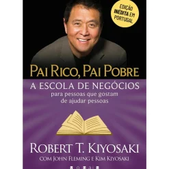 Vogais Técnicos > Pai Rico, Pai Pobre A Escola de Negócios de Robert T. Kiyosaki
