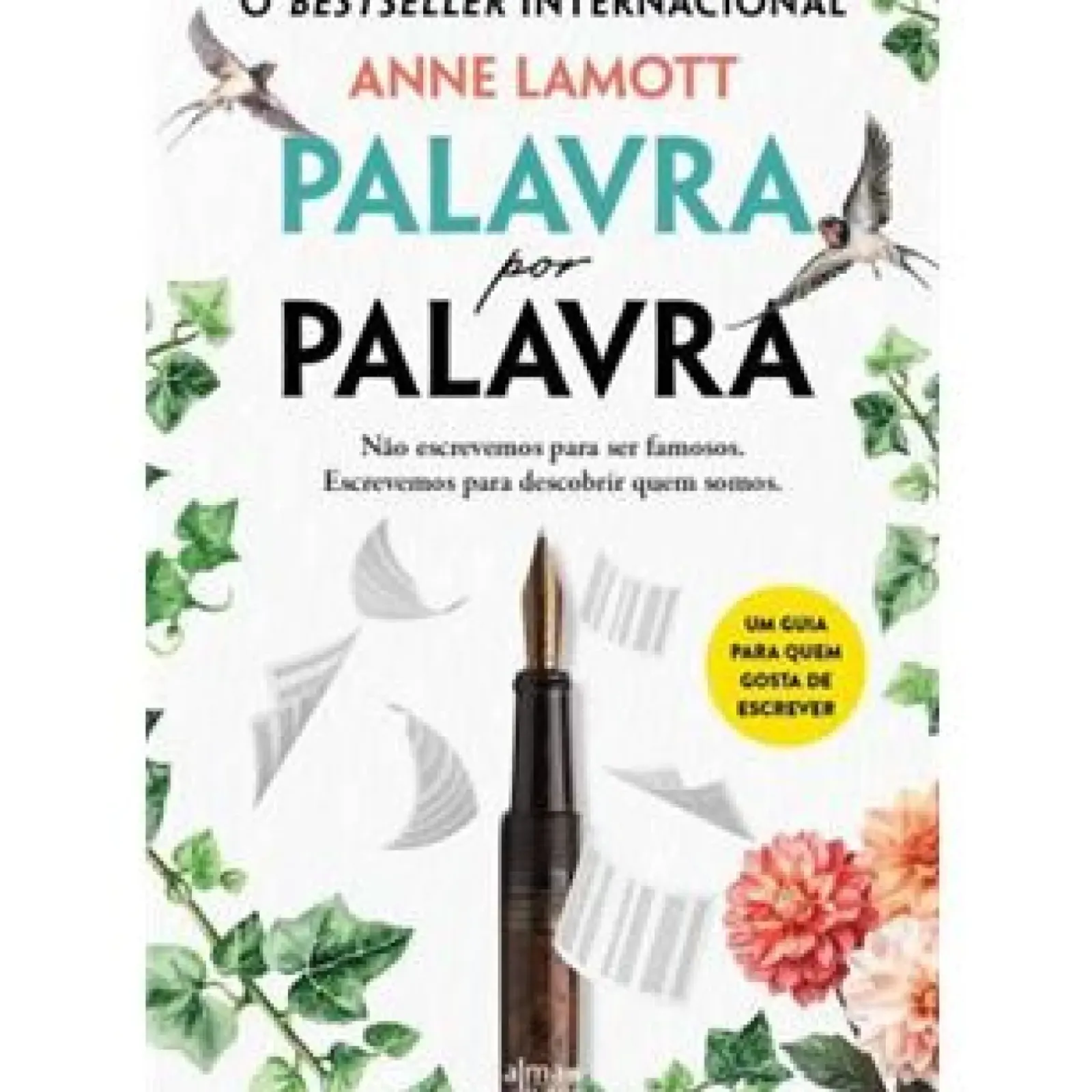 Alma Dos Livros Espiritualidade > Palavra por Palavra de Anne Lamott - Não Escrevemos para Ser Famosos. Escrevemos para Descobrir Quem Somos.