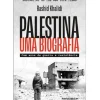 Ideias De Ler História E Política > Palestina - uma Biografia de Rashid Khalidi - Cem Anos de Guerra e Resistência