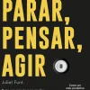Matéria Prima Desenvolvimento Pessoal > Parar, Pensar, Agir de Juliet Funt - Basta um Minuto para Mudar de Direção