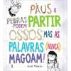 Dom Quixote Literatura Juvenil > Paus e Pedras Podem Partir Ossos, Mas as Palavras (Nunca) Magoam! de Heath Mckenzie