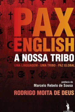 Dom Quixote Técnicos > Pax English: A Nossa Tribo de Rodrigo Moita de Deus - Uma Linguagem - uma Tribo - Paz Global