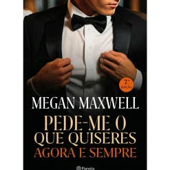Planeta Romance > Pede-me o que Quiseres Agora e Sempre de Megan Maxwell