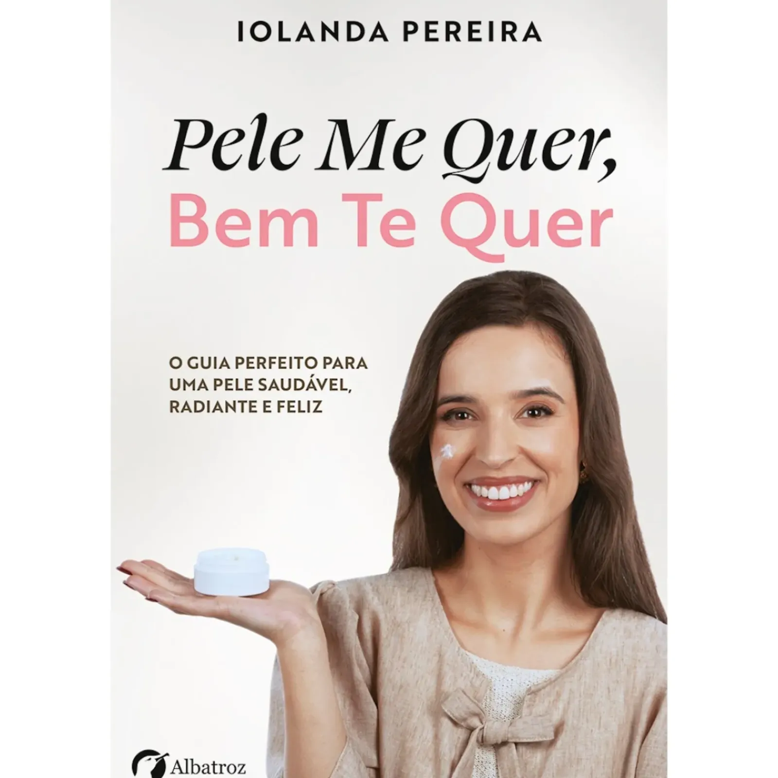 Albatroz Saúde E Bem Estar > Pele Me Quer, Bem Te Quer de Iolanda Pereira