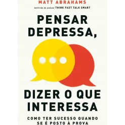 Ideias De Ler Desenvolvimento Pessoal > Pensar Depressa, Dizer o que Interessa de Matt Abrahams