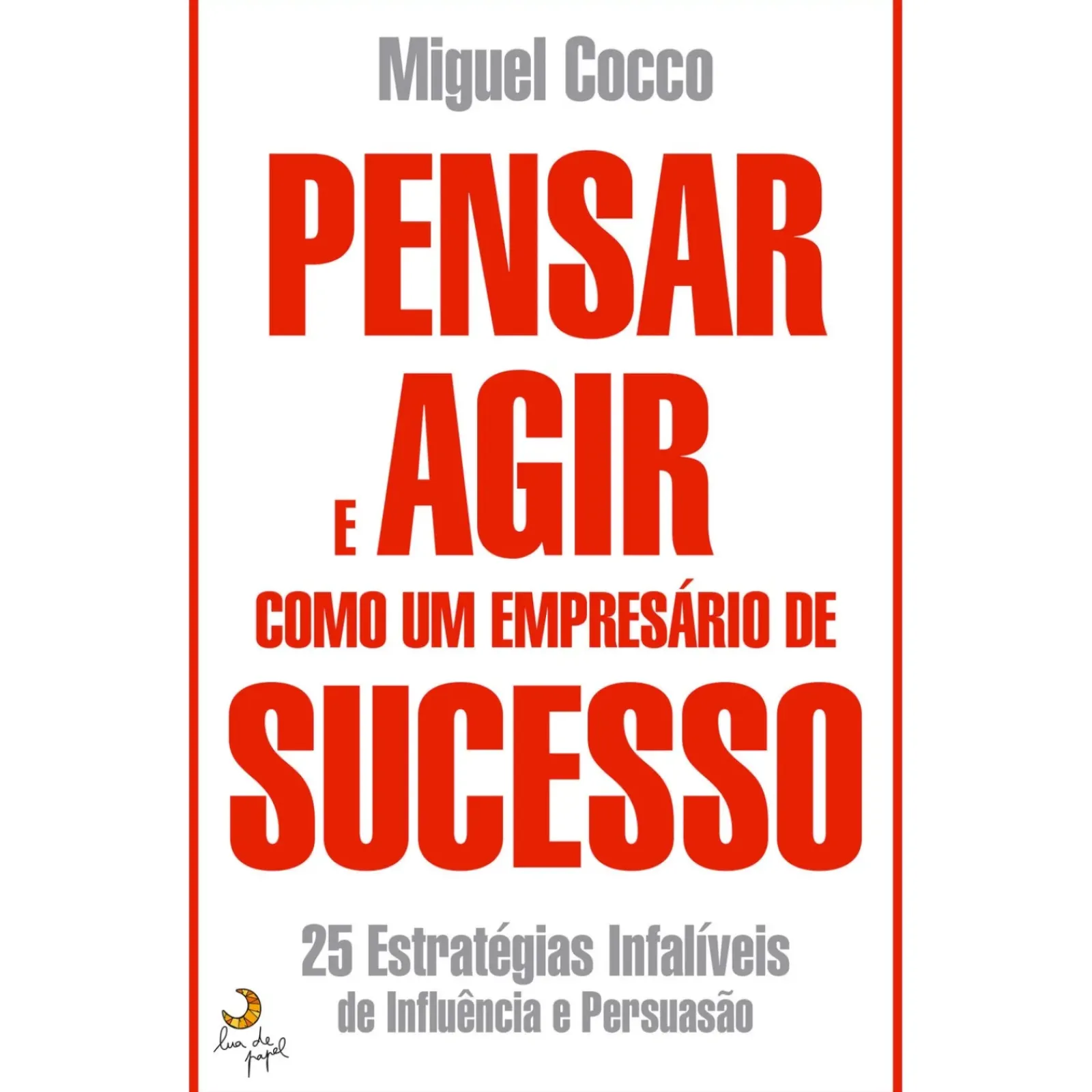 Lua De Papel Pensar e Agir Como um Empresário de Sucesso de Miguel Cocco