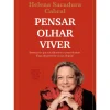 Discount Clube Do Autor Pensar, Olhar, Viver de Helena Sacadura Cabral