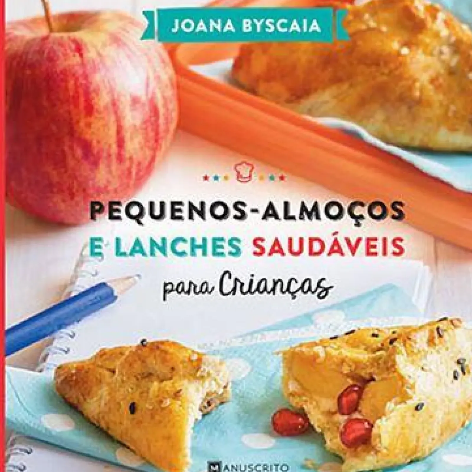 Best Manuscrito Pequenos-Almoços e Lanches Saudáveis para Crianças de Joana Byscaia