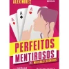 Presença Romance > Perfeitos Mentirosos - Livro 1 : Mentiras e Segredos de Alex Mírez