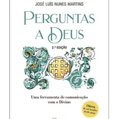 Nascente Desenvolvimento Pessoal > Perguntas a Deus de José Luís Martins
