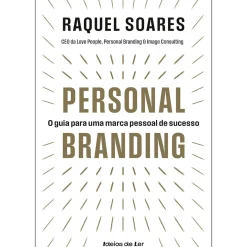 New Ideias De Ler Personal Branding de Raquel Soares - O Guia para uma Marca Pessoal de Sucesso
