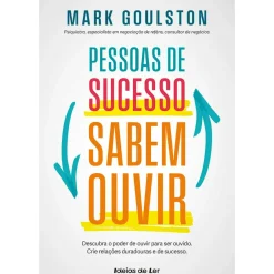 Outlet Ideias De Ler Pessoas de Sucesso Sabem Ouvir de Mark Goulston