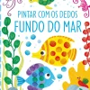 Jacarandá Editora Atividades > Pintar com os Dedos - Fundo do Mar