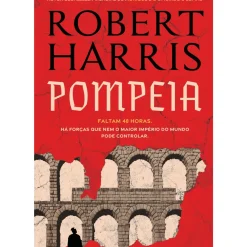 Outlet Presença Pompeia de Robert Harris; Tradução: Catarina Ferreira de Almeida de Robert Harris