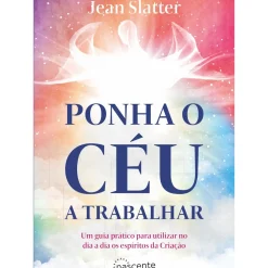 Nascente Espiritualidade > Ponha o Céu a Trabalhar de Jean Slatter