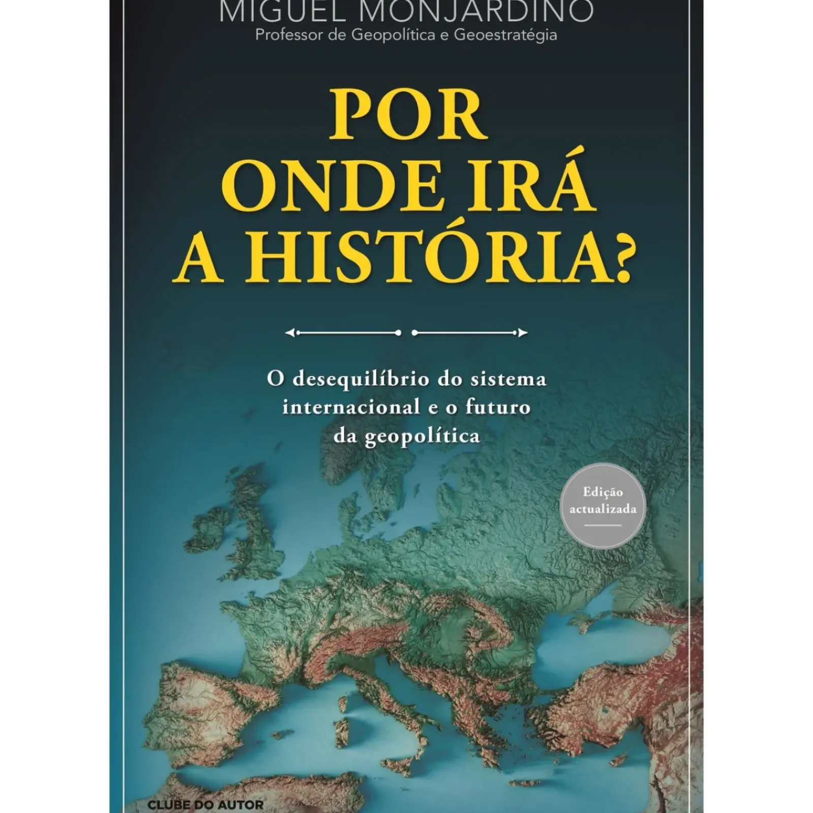 Discount Clube Do Autor Por Onde Irá a História? de Miguel Monjardino