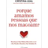 Nascente Desenvolvimento Pessoal > Porque Amamos Pessoas que nos Magoam? de Cristina Leal de Cristina Leal