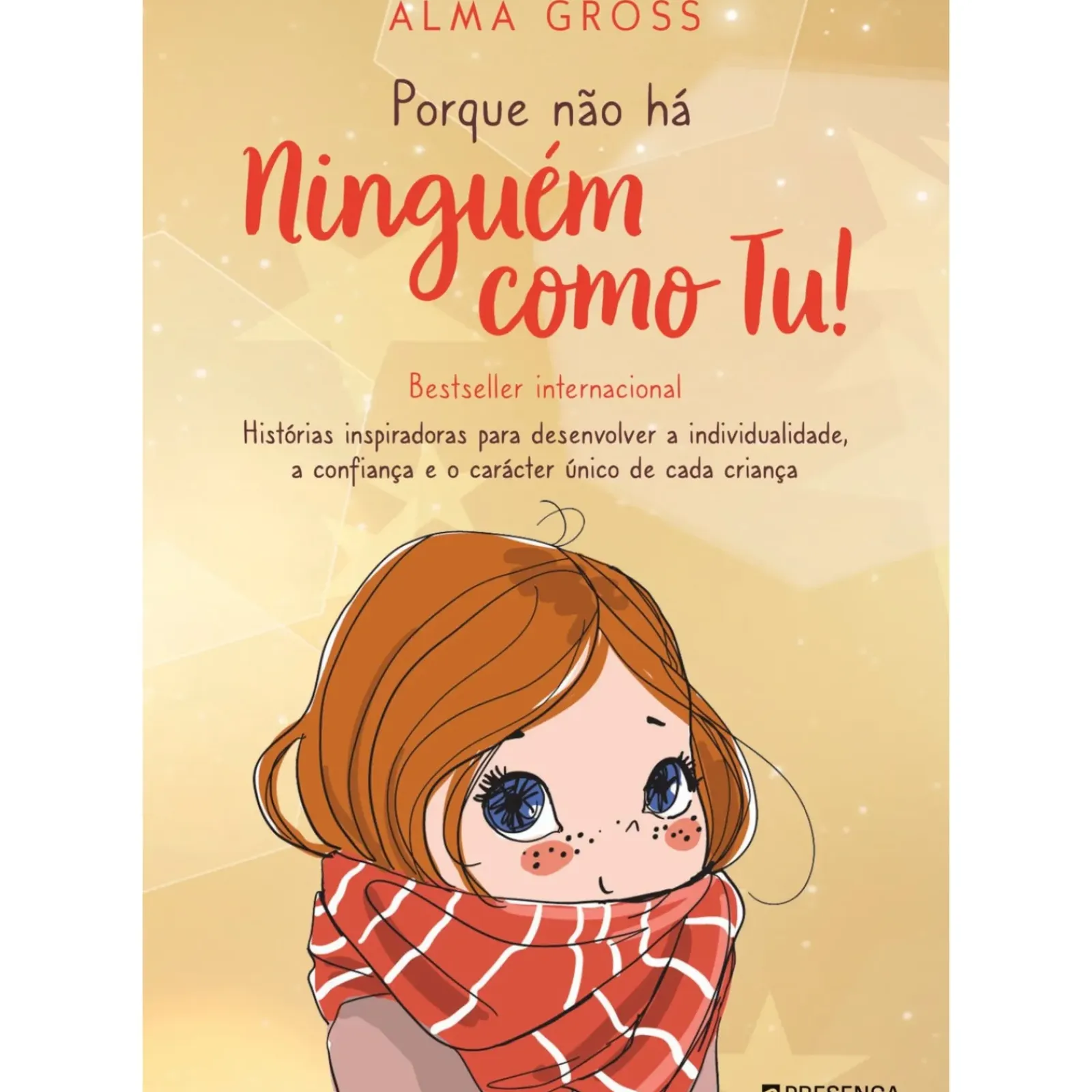 Presença Literatura Infantil > Porque Não Há Ninguém Como Tu! de Alma Gross