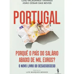 Dom Quixote Técnicos > Portugal: Porquê o País do Salário Abaixo de Mil Euros? de João César das Neves e Luís Valadares Tavares