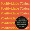 Sale Nascente Positividade Tóxica de Whitney Goodman