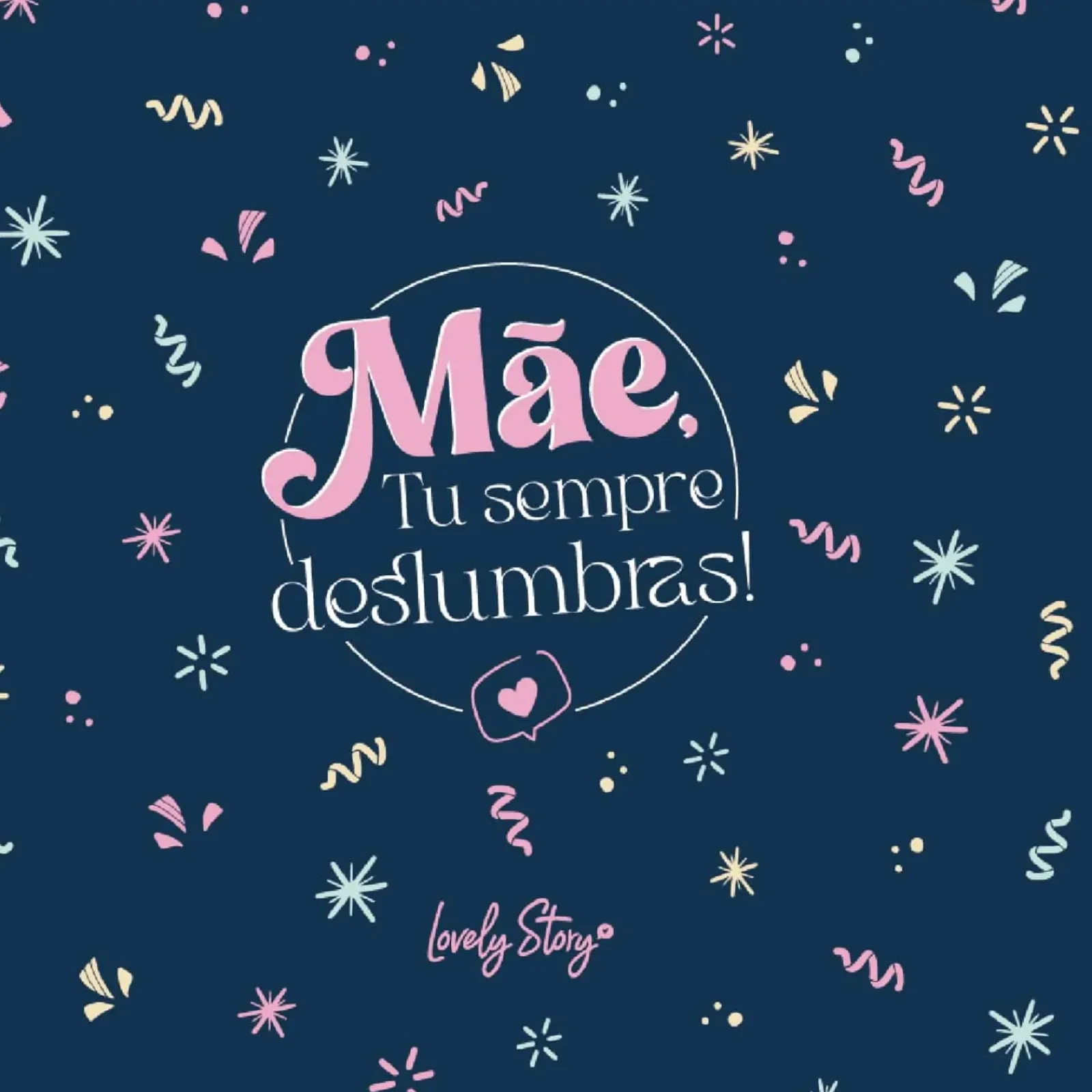 Online Lovely Story Postal - Mãe Tu Sempres Deslumbras!
