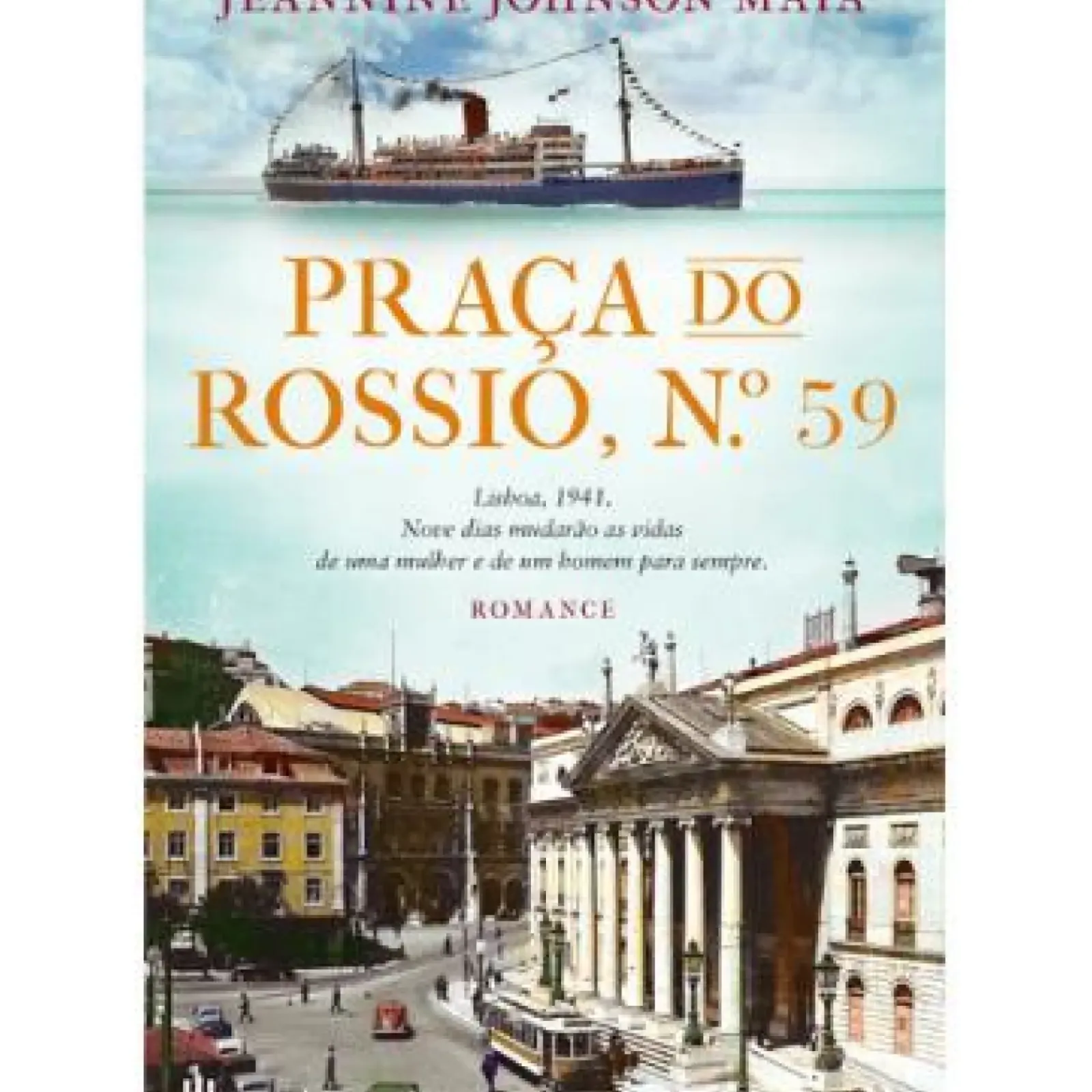 Casa Das Letras Romance Histórico > Praça do Rossio, N.º 59 de Jeannine Maia