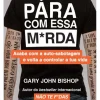 Outlet Lua De Papel Pára com Essa M*rda de Gary John Bishop - Acaba com a Auto-sabotagem e Volta a Controlar a Tua Vida