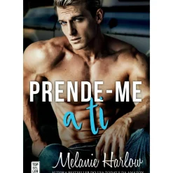 Topseller Romance > Prende-Me A Ti de Melanie Harlow