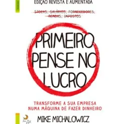 Lua De Papel Técnicos > Primeiro Pense no Lucro de Mike Michalowicz - Transforme a sua Empresa Numa Máquina de Fazer Dinheiro
