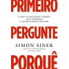 Lua De Papel Desenvolvimento Pessoal > Primeiro Pergunte Porquê de Simon Sinek