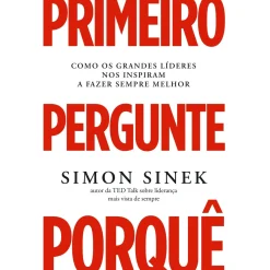 Lua De Papel Desenvolvimento Pessoal > Primeiro Pergunte Porquê de Simon Sinek