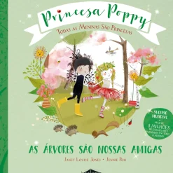 Booksmile Coleções Infantis > Princesa Poppy: as Árvores São Nossas Amigas de Princesa Poppy As A