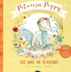 Booksmile Literatura Infantil > Princesa Poppy - Diz Não ao Plástico! de Janey Louise Jones