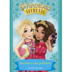 Outlet Porto Editora Princesas Secretas - Aventura com Golfinhos de Rosie Banks