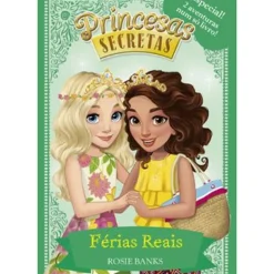Porto Editora Coleções Juvenis > Princesas Secretas - Férias Reais de Rosie Banks