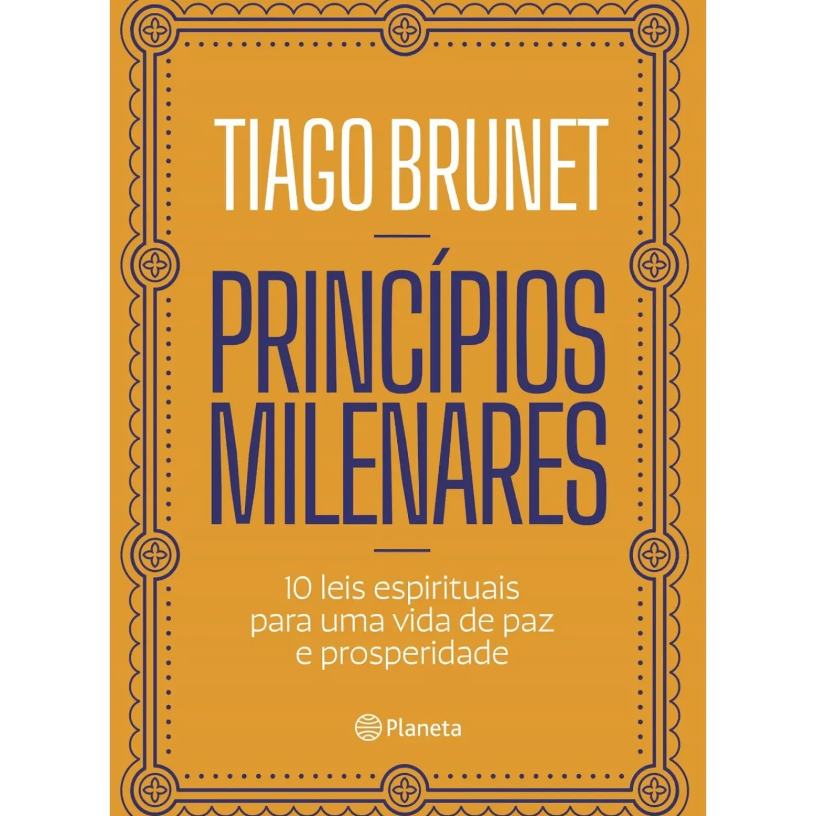 Online Planeta Princípios Milenares de Tiago Brunet - 10 Leis Espirituais para uma Vida de Paz e Prosperidade