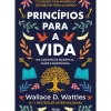Alma Dos Livros Desenvolvimento Pessoal > Princípios para a Vida de Wallace D. Wattles