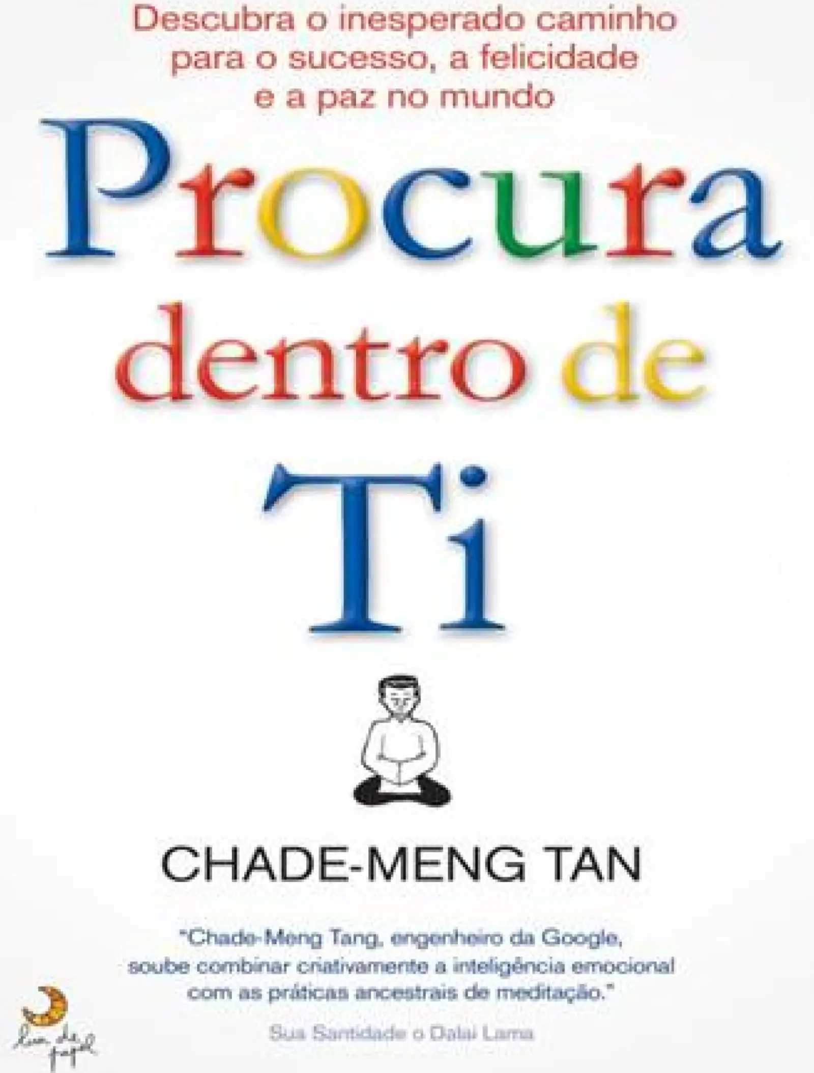 Lua De Papel Desenvolvimento Pessoal > Procura Dentro de Ti de Chade-Meng Tan