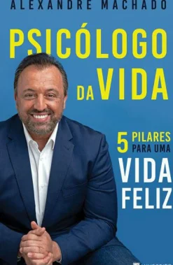 New Manuscrito Psicólogo da Vida de Alexandre Machado - 5 Pilares para uma Vida Feliz