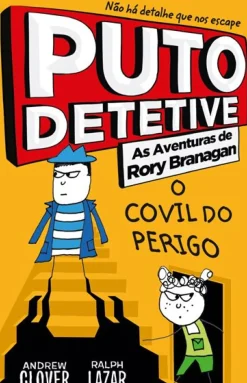 Porto Editora Coleções Juvenis > Puto Detetive: as Aventuras de Rory Branagan - o Covil do Perigo de Andrew Clover e Ralph Lazar