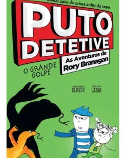 Porto Editora Coleções Juvenis > Puto Detetive: as Aventuras de Rory Branagan - o Grande Golpe de Andrew Clover