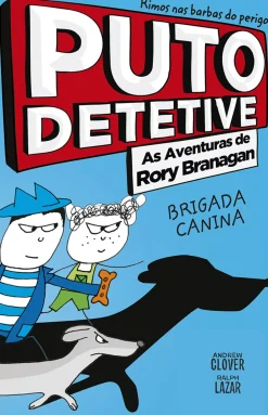 Porto Editora Coleções Juvenis > Puto Detetive: as Aventuras de Rory Branagan - Brigada Canina de Andrew Clover