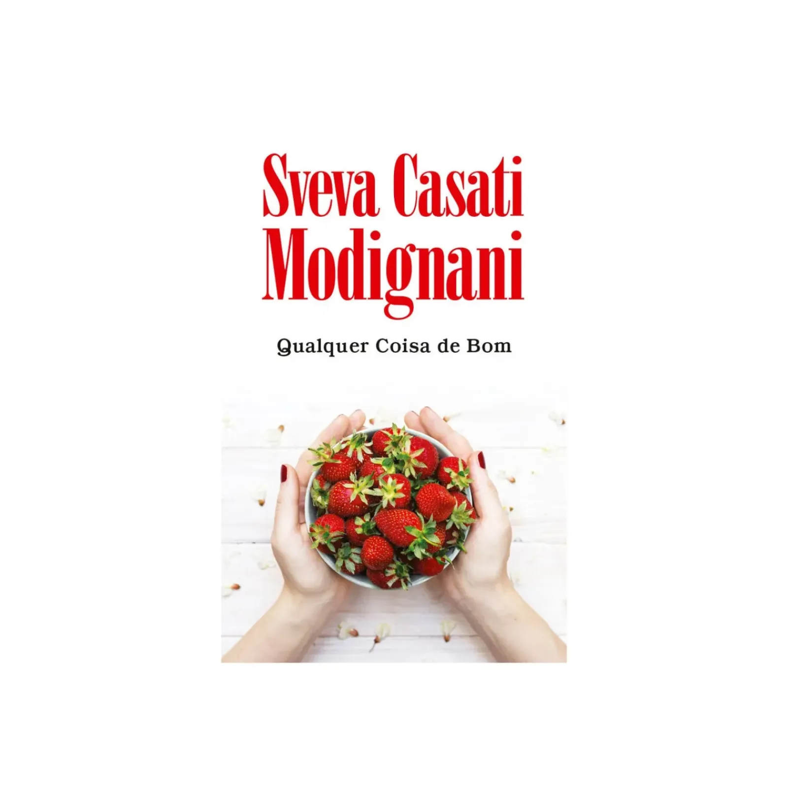 Porto Editora Qualquer Coisa de Bom de Sveva Casati Modignani