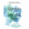 Sale Manuscrito Quando Algo Não Está Bem de Márcia Inês Coelho - Compreender o Trauma e Cuidar das Feridas Emocionais do Passado