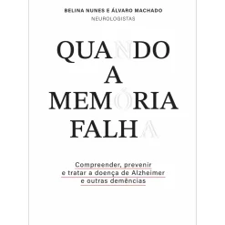 Manuscrito Saúde E Bem Estar > Quando a Memória Falha de Belina Nunes e Álvaro Machado - Compreender, Prevenir e Tratar a Doença de Alzheimer e Outras Demências